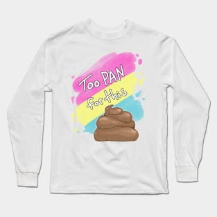 Too Pan for this Sh*t Long Sleeve T-Shirt